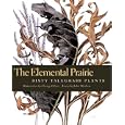 The Elemental Prairie: Sixty Tallgrass Plants (Bur Oak Book)