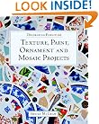 Decorating Furniture: Texture, Paint, Ornament and Mosaic Projects