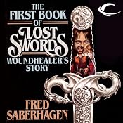 Woundhealer's Story: The First Book of Lost Swords | Fred Saberhagen