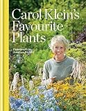 Carol Klein's favourite plants : choosing & growing plants by character