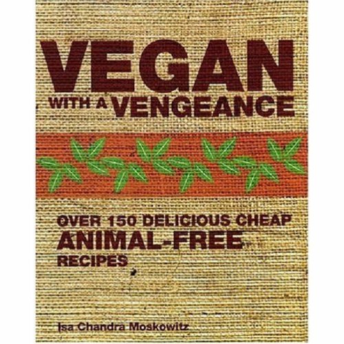 City Travel Guides Discounted  Books : Vegan with a Vengeance: Over 150 Delicious, Cheap, Animal-free Recipes