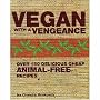 Vegan with a Vengeance: Over 150 Delicious, Cheap,&hellip by Isa Chandra Moskowitz