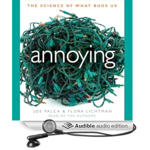 Annoying - The Science of What Bugs Us - Joe Palca &amp; Flora Lichtman