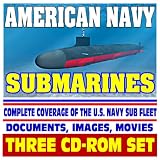 American Navy Submarines - Encyclopedic Coverage of the U.S. Navy Sub Fleet, Undersea Warfare, Nuclear Attack, Ballistic Missile, Guided Missile, New Virginia ... Class, Deep Submersibles (Three CD-ROM Set)
