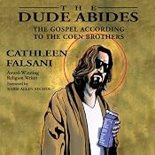 The Dude Abides: The Gospel According to the Coen Brothers | [Cathleen Falsani]