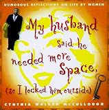 My Husband Said He Needed More Space So I Locked Him Outside: Reflections on Life by Women