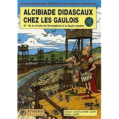 Alcibiade Didascaux chez les Gaulois, Tome 3 : De la r�volte de Vercing�torix � la Gaule romaine