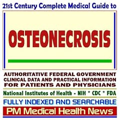 21st Century Complete Medical Guide to Osteonecrosis, Avascular Necrosis, Kienbocks... by PM Medical Health News