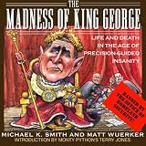 The Madness of King George: The Ingenious Insantiy of Our Most