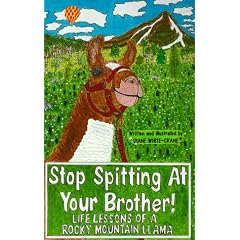 Stop Spitting at Your Brother! Life Lessons of a Rocky Mountain Llama