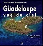 La Guadeloupe vue du ciel : Tr�sors cach�s et patrimoine naturel