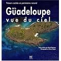 La Guadeloupe vue du ciel : Tr�sors cach�s et patrimoine naturel