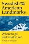 Swedish-American Landmarks: Where to Go and What to See
