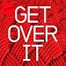 Get Over It