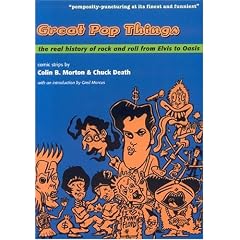 Great Pop Things: The Real History of Rock and Roll from Elvis to "Oasis"