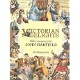 Victorian Delights: Reflections of Taste in the Nineteenth Century by John Hadfield