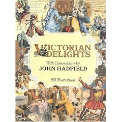 Victorian Delights: Reflections of Taste in the Nineteenth Century by John Hadfield