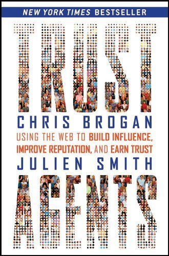 Trust Agents: Using the Web to Build Influence, Improve Reputation, and Earn Trust (Hardcover)