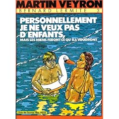 Personnellement je ne veux pas d'enfants, mais les miens feront ce qu'ils voudront