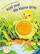 Meine ersten Tiergeschichten. F�hl mal die kleine Ente. ( Ab 2 J.)