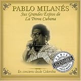 Pablo Milan&Atilde;&copy;s -  Sus Grandes Exitos de la Trova Cubana