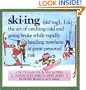 Skiing: A Dictionary for Bunny Slopers, Sunday Schussers & Apres-Skiers