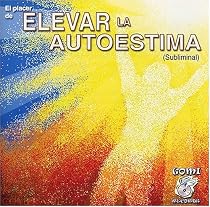Elevar la Autoestima...El Placer de (subliminal)