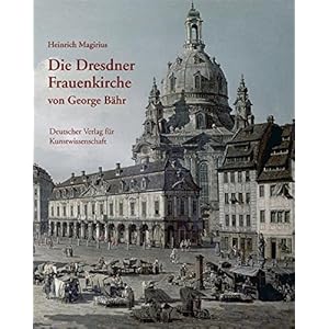 Die Dresdner Frauenkirche von George Bähr