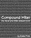 Compound Miter: The Bevel and Miter Answer Book