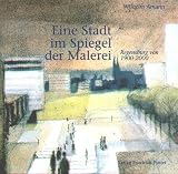 Produkt-Bild: Eine Stadt im Spiegel der Malerei: Regensburg von 1900 - 2000