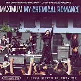Chrome Dreams - CD Audio Series - Maximum My Chemical Romance: The Unauthorised Biography Of My Chemical Romance