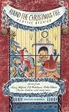 Round the Christmas fire : festive stories : a selection of seasonal writings