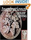 Inspirational Relief Carving: 30 Projects for Expressing Your Faith in Wood