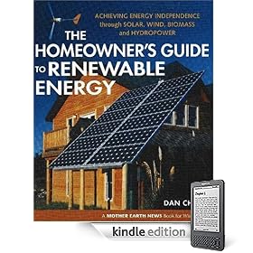 The Homeowner's Guide to Renewable Energy: Achieving Energy Independence through Solar, Wind, Biomass and Hydropower