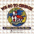 We Go to Church: A Child's Guide to the Mass