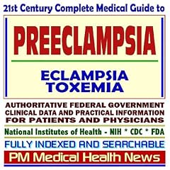 21st Century Complete Medical Guide to Preeclampsia, Eclampsia, Toxemia of Pregnancy,... by PM Medical Health News
