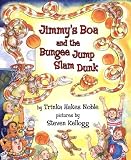 Jimmy`s Boa and the Bungee Jump Slam Dunk (Jimmy`s Boa Adventures)