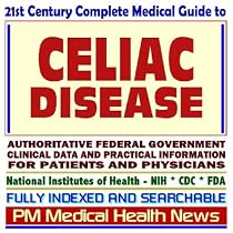 21st Century Complete Medical Guide to Celiac Disease, Authoritative Government Documents, Clinical References, and Practical Information for Patients and Physicians (CD-ROM)