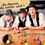 Da Huawa, Da Meier und I 'D�w�rfel San Rund'