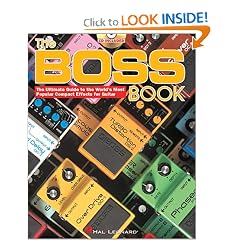Boss Book:  The Ultimate Guide to the World's Most Popular Compact Effects for Guitar