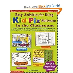 Easy Activities for Using Kid Pix Software in the Classroom: Dozens of Creative Teacher-Tested Activities with Easy How-To's for Using Kid Pix in Read