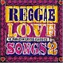 Reggae Love Songs 2