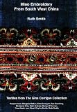 Miao Embroidery from South West China: Textiles from the Gina Corrigan Collection
