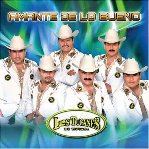 Los Tucanes De Tijuana - Amante de lo Bueno - Zortam Music