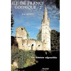 �le-de-France gothique. L'architecture seigneuriale, volume 2
