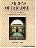 Gardens of paradise : the history and design of the great Islamic gardens