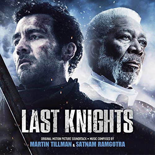 Last Knights (Original Motion Picture Soundtrack) Martin Tillman & Satnam Ramgotra