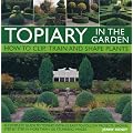 Topiary in the Garden: How to Clip, Train and Shape Plants