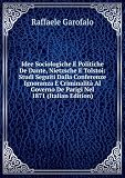 Idee Sociologiche E Politiche De Dante, Nietzsche E Tolstoi: Studi Seguiti Dalla Conferenze Ignoranza E CriminalitÃ  Al Governo De Parigi Nel 1871 (Italian Edition)