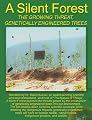 A Silent Forest -The Growing Threat Genetically Engineered Trees